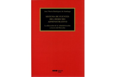 SISTEMA DE FUENTES DEL DERECHO ADMINISTRATIVO - LA DIRECCIÓN DE LA ADMINISTRACIÓN A TRAVÉS DEL DERECHO