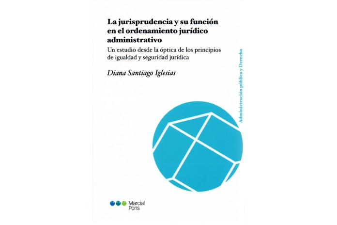 LA JURISPRUDENCIA Y SU FUNCIÓN EN EL ORDENAMIENTO JURÍDICO ADMINISTRATIVO