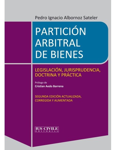 PARTICIÓN ARBITRAL DE BIENES - LEGISLACIÓN, JURISPRUDENCIA, DOCTRINA Y PRÁCTICA