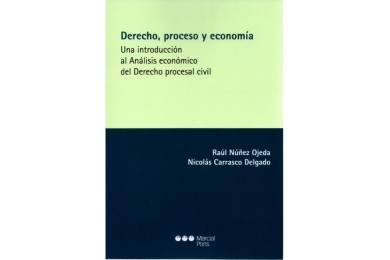 DERECHO, PROCESO Y ECONOMÍA - UNA INTRODUCCIÓN AL ANÁLISIS ECONÓMICO DEL DERECHO PROCESAL CIVIL
