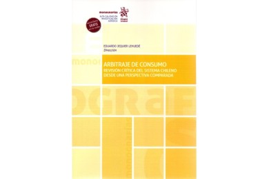 ARBITRAJE DE CONSUMO - REVISIÓN CRÍTICA DEL SISTEMA CHILENO DESDE UNA PERSPECTIVA COMPARADA
