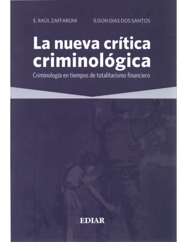 LA NUEVA CRÍTICA CRIMINOLÓGICA - CRIMINOLOGÍA EN TIEMPOS DE TOTALITARISMO FINANCIERO