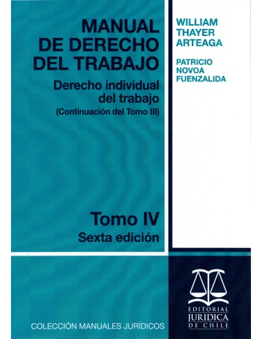 MANUAL DE DERECHO DEL TRABAJO - TOMO IV - Derecho Individual del Trabajo (cont. del Tomo III)