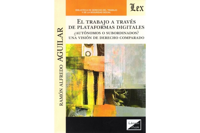 EL TRABAJO A TRAVÉS DE PLATAFORMAS DIGITALES ¿AUTÓNOMOS O SUBORDINADOS? UNA VISIÓN DE DERECHO COMPARADO