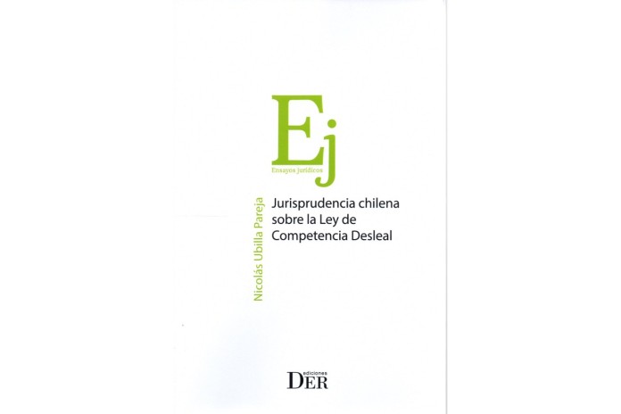 JURISPRUDENCIA CHILENA SOBRE LA LEY DE COMPETENCIA DESLEAL