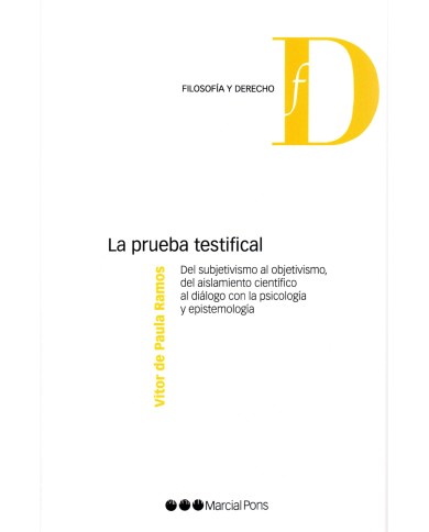 LA PRUEBA TESTIFICAL - DEL SUBJETIVISMO AL OBJETIVISMO, DEL AISLAMIENTO CIENTÍFICO AL DIÁLOGO CON LA PSICOLOGÍA Y EPISTEMOLOGÍA