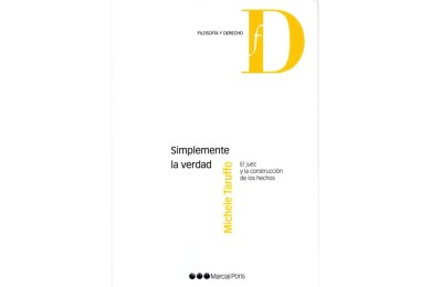 SIMPLEMENTE LA VERDAD - EL JUEZ Y LA CONSTRUCCIÓN DE LOS HECHOS