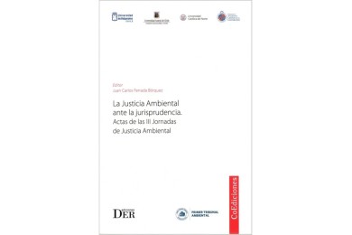 LA JUSTICIA AMBIENTAL EN LA JURISPRUDENCIA - ACTAS DE LAS III JORNADAS DE JUSTICIA AMBIENTAL