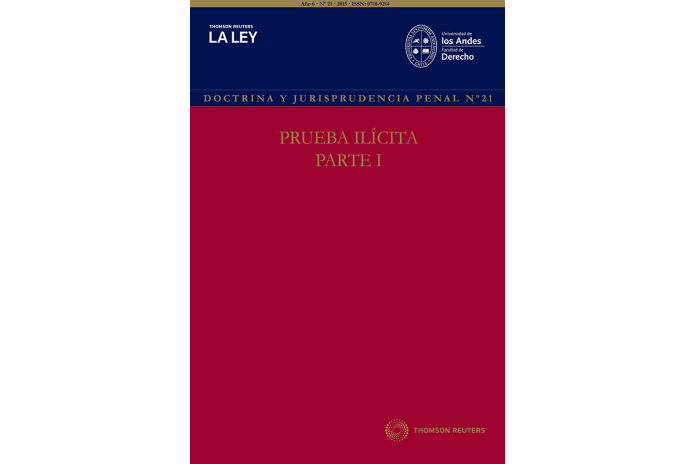 REVISTA DOCTRINA Y JURISPRUDENCIA PENAL N° 21. PRUEBA ILÍCITA - PARTE I
