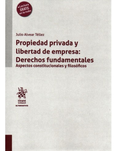 PROPIEDAD PRIVADA Y LIBERTAD DE EMPRESA: DERECHOS FUNDAMENTALES - ASPECTOS CONSTITUCIONALES Y POLÍTICOS