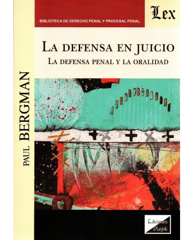 LA DEFENSA EN JUICIO - LA DEFENSA PENAL Y LA ORALIDAD