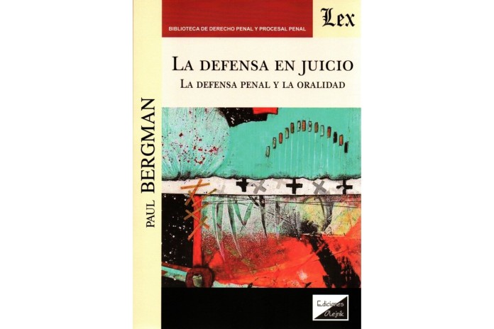 LA DEFENSA EN JUICIO - LA DEFENSA PENAL Y LA ORALIDAD