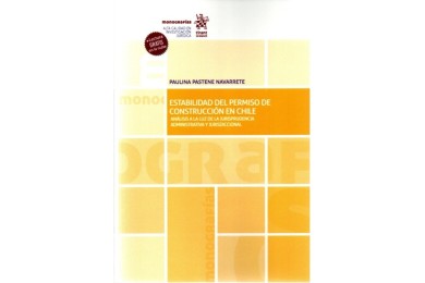 ESTABILIDAD DEL PERMISO DE CONSTRUCCIÓN EN CHILE - ANÁLISIS A LA LUZ DE LA JURISPRUDENCIA ADMINISTRATIVA Y JURISDICCIONAL