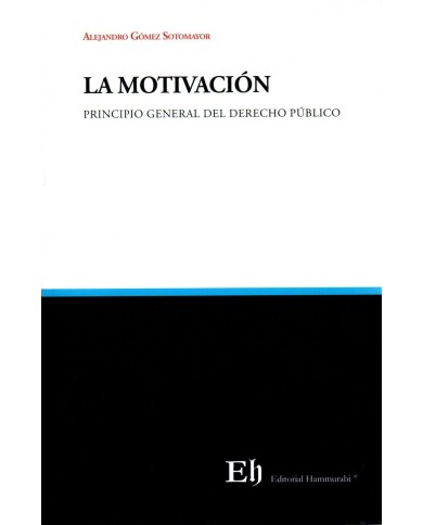 LA MOTIVACIÓN - PRINCIPIO GENERAL DEL DERECHO PÚBLICO