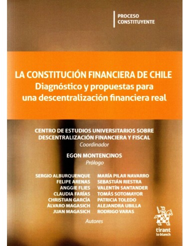 LA CONSTITUCIÓN FINANCIERA DE CHILE - DIAGNÓSTICO Y PROPUESTAS PARA UNA DESCENTRALIZACIÓN FINANCIERA REAL