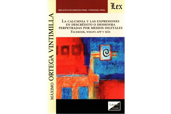 LA CALUMNIA Y LAS EXPRESIONES EN DESCRÉDITO O DESHONRA PERPETRADAS POR MEDIOS DIGITALES - FACEBOOK, WHATSAPP Y MÁS