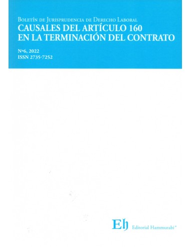 BOLETÍN DE JURISPRUDENCIA DE DERECHO LABORAL Nº6 - CAUSALES DEL ARTÍCULO 160 EN LA TERMINACIÓN DEL CONTRATO