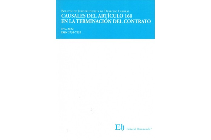 BOLETÍN DE JURISPRUDENCIA DE DERECHO LABORAL Nº6 - CAUSALES DEL ARTÍCULO 160 EN LA TERMINACIÓN DEL CONTRATO