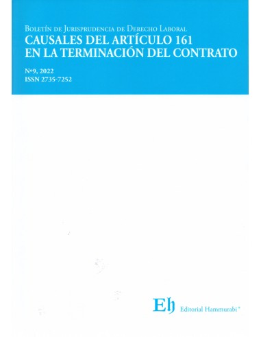 BOLETÍN DE JURISPRUDENCIA DE DERECHO LABORAL Nº9 - CAUSALES DEL ARTÍCULO 161 EN LA TERMINACIÓN DEL CONTRATO