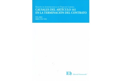 BOLETÍN DE JURISPRUDENCIA DE DERECHO LABORAL Nº9 - CAUSALES DEL ARTÍCULO 161 EN LA TERMINACIÓN DEL CONTRATO