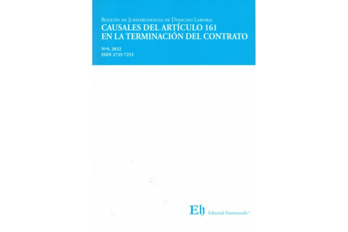 BOLETÍN DE JURISPRUDENCIA DE DERECHO LABORAL Nº9 - CAUSALES DEL ARTÍCULO 161 EN LA TERMINACIÓN DEL CONTRATO