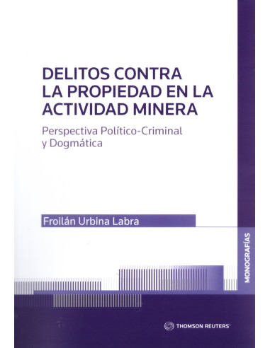 DELITOS CONTRA LA PROPIEDAD EN LA ACTIVIDAD MINERA - PERSPECTIVA POLÍTICO CRIMINAL Y DOGMÁTICA