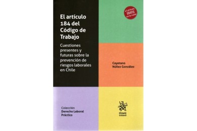 EL ARTÍCULO 184 DEL CÓDIGO DEL TRABAJO - CUESTIONES PRESENTES Y FUTURAS SOBRE LA PREVENCIÓN DE RIESGOS LABORALES
