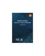 DERECHO AL FUTURO - EL DERECHO DE LA INTELIGENCIA ARTIFICIAL (DIA)