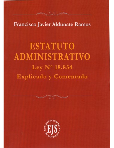 ESTATUTO ADMINISTRATIVO - LEY N°18.834 - EXPLICADO Y COMENTADO