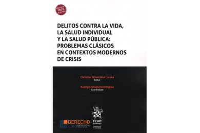 DELITOS CONTRA LA VIDA, LA SALUD INDIVIDUAL Y LA SALUD PÚBLICA: PROBLEMAS CLÁSICOS EN CONTEXTOS MODERNOS DE CRISIS