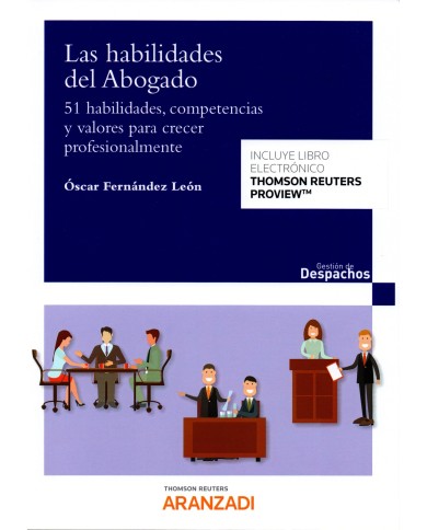 LAS HABILIDADES DEL ABOGADO - 51 HABILIDADES, COMPETENCIAS Y VALORES PARA CRECER PROFESIONALMENTE