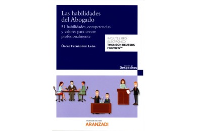 LAS HABILIDADES DEL ABOGADO - 51 HABILIDADES, COMPETENCIAS Y VALORES PARA CRECER PROFESIONALMENTE