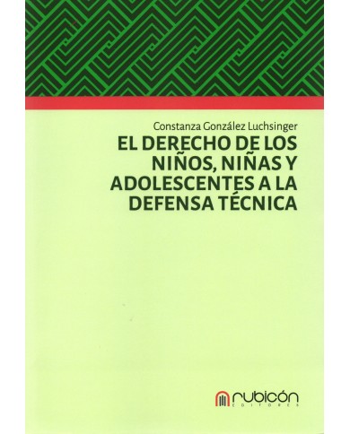 EL DERECHO DE LOS NIÑOS, NIÑAS Y ADOLESCENTES A LA DEFENSA TÉCNICA