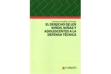 EL DERECHO DE LOS NIÑOS, NIÑAS Y ADOLESCENTES A LA DEFENSA TÉCNICA