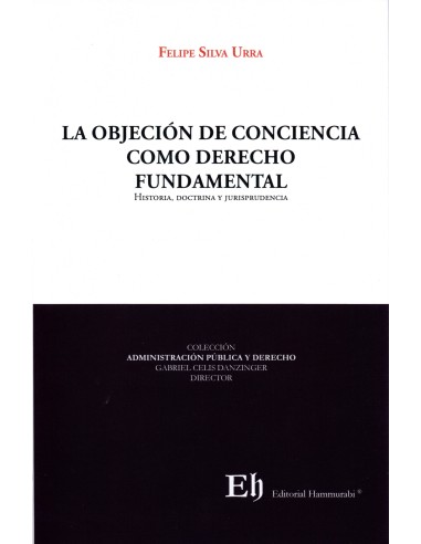 LA OBJECIÓN DE CONCIENCIA COMO DERECHO FUNDAMENTAL - HISTORIA, DOCTRINA Y JURISPRUDENCIA