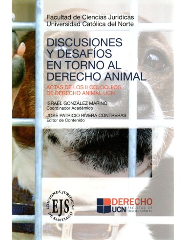 DISCUSIONES Y DESAFÍOS EN TORNO AL DERECHO ANIMAL - ACTAS DE LOS II COLOQUIOS DE DERECHO ANIMAL
