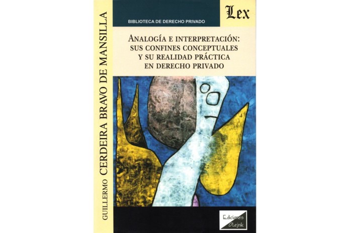ANALOGÍA E INTERPRETACIÓN: SUS CONFINES CONCEPTUALES Y SU REALIDAD PRÁCTICA EN EL DERECHO PRIVADO