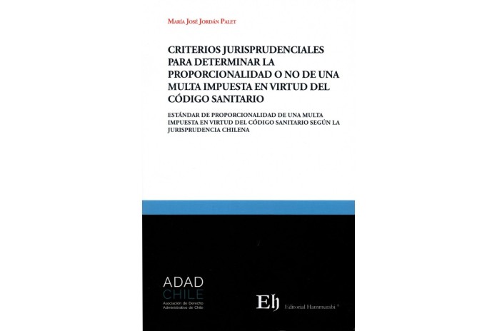 CRITERIOS JURISPRUDENCIALES PARA DETERMINAR LA PROPORCIONALIDAD O NO DE UNA MULTA IMPUESTA EN VIRTUD DEL CÓDIGO SANITARIO