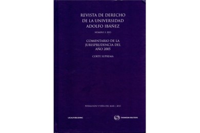 REVISTA DE DERECHO DE LA UNIVERSIDAD ADOLFO IBÁÑEZ N°3 2013 - COMENTARIO DE LA JURISPRUDENCIA DEL AÑO 2005 CORTE SUPREMA