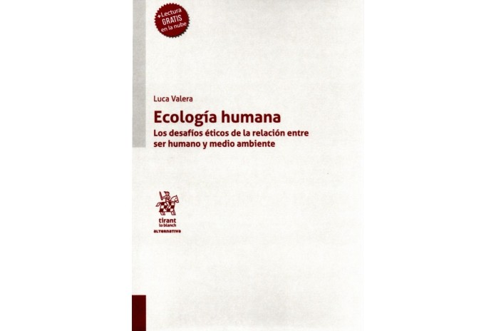 ECOLOGÍA HUMANA - LOS DESAFÍOS ÉTICOS DE LA RELACIÓN ENTRE SER HUMANO Y MEDIO AMBIENTE