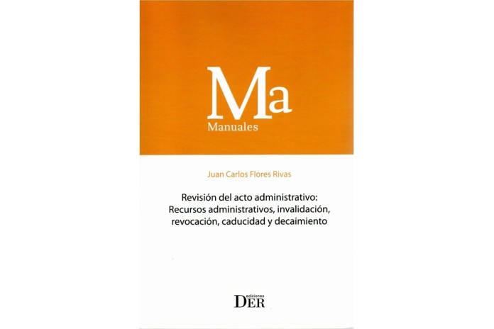 REVISIÓN DEL ACTO ADMINISTRATIVO: RECURSOS ADMINISTRATIVOS, INVALIDACIÓN, REVOCACIÓN, CADUCIDAD Y DECAIMIENTO