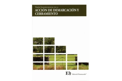 VISIÓN JURISPRUDENCIAL DE LA ACCIÓN DE DEMARCACIÓN Y CERRAMIENTO