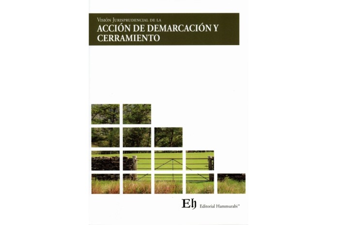 VISIÓN JURISPRUDENCIAL DE LA ACCIÓN DE DEMARCACIÓN Y CERRAMIENTO