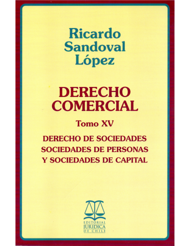 DERECHO COMERCIAL - TOMO XV - DERECHO DE SOCIEDADES, SOCIEDADES DE PERSONAS Y SOCIEDADES DE CAPITAL