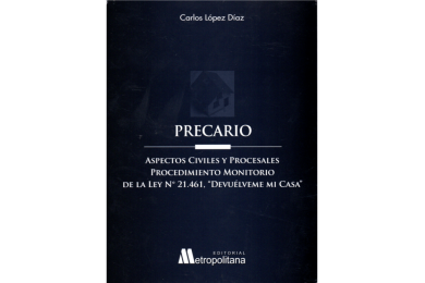 PRECARIO - ASPECTOS CIVILES Y PROCESALES. PROCEDIMIENTO MONITORIO DE LA LEY N°21.461 "DEVUÉLVEME MI CASA"
