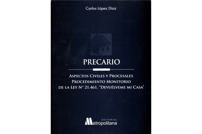 PRECARIO - ASPECTOS CIVILES Y PROCESALES. PROCEDIMIENTO MONITORIO DE LA LEY N°21.461 "DEVUÉLVEME MI CASA"