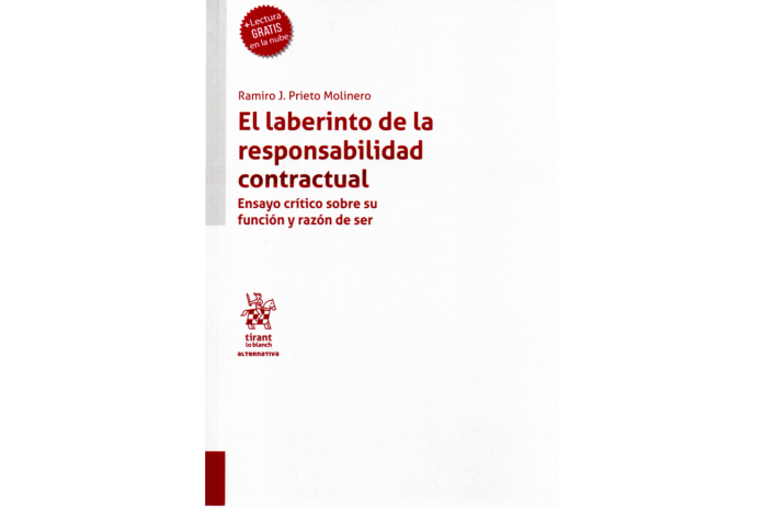 EL LABERINTO DE LA RESPONSABILIDAD CONTRACTUAL - ENSAYO CRÍTICO SOBRE SU FUNCIÓN Y RAZÓN DE SER