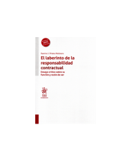 EL LABERINTO DE LA RESPONSABILIDAD CONTRACTUAL - ENSAYO CRÍTICO SOBRE SU FUNCIÓN Y RAZÓN DE SER