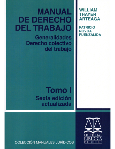 MANUAL DE DERECHO DEL TRABAJO - TOMO I - Generalidades Derecho Colectivo del Trabajo.