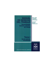 MANUAL DE DERECHO DEL TRABAJO - TOMO I - Generalidades Derecho Colectivo del Trabajo.